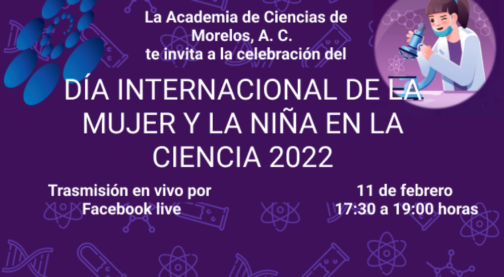 DÍA INTERNACIONAL DE LA MUJER Y LA NIÑA EN LA CIENCIA 2022 ACADEMIA DE CIENCIAS DE MORELOS, A.C.